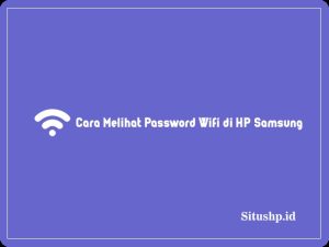 Cara Melihat Password Wifi di HP Samsung
