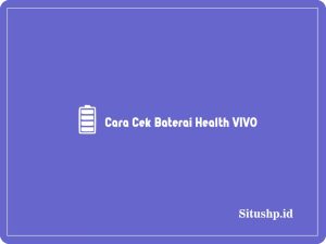 Cara cek baterai health Vivo