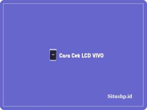 4+ Cara Cek LCD VIVO Y12 & Y91 Terbaru 2024