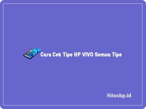 5+ Cara Cek Tipe HP VIVO Semua Tipe Terbaru 2024