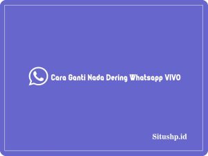 10+ Cara Ganti Nada Dering Whatsapp VIVO & Notifikasi Terbaru 2024