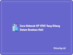 Cara Melacak HP VIVO Yang Hilang