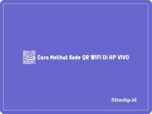 7+ Cara Melihat Kode QR WIFI Di HP VIVO Terbaru 2024