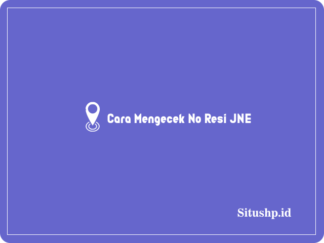 Cara Mengecek No Resi JNE