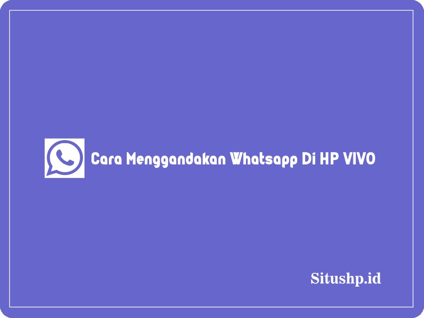 Cara menggandakan whatsapp di HP Vivo