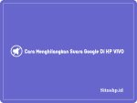 Cara Menghilangkan Suara Google Di HP VIVO