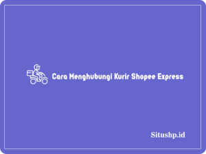 5+ Cara Menghubungi Kurir Shopee Express Standard & Hemat 2023