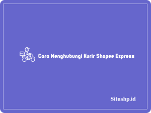 5+ Cara Menghubungi Kurir Shopee Express Standard & Hemat 2024