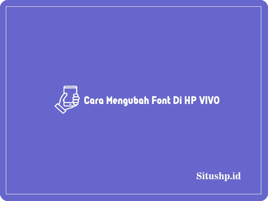 Cara mengubah font di HP Vivo