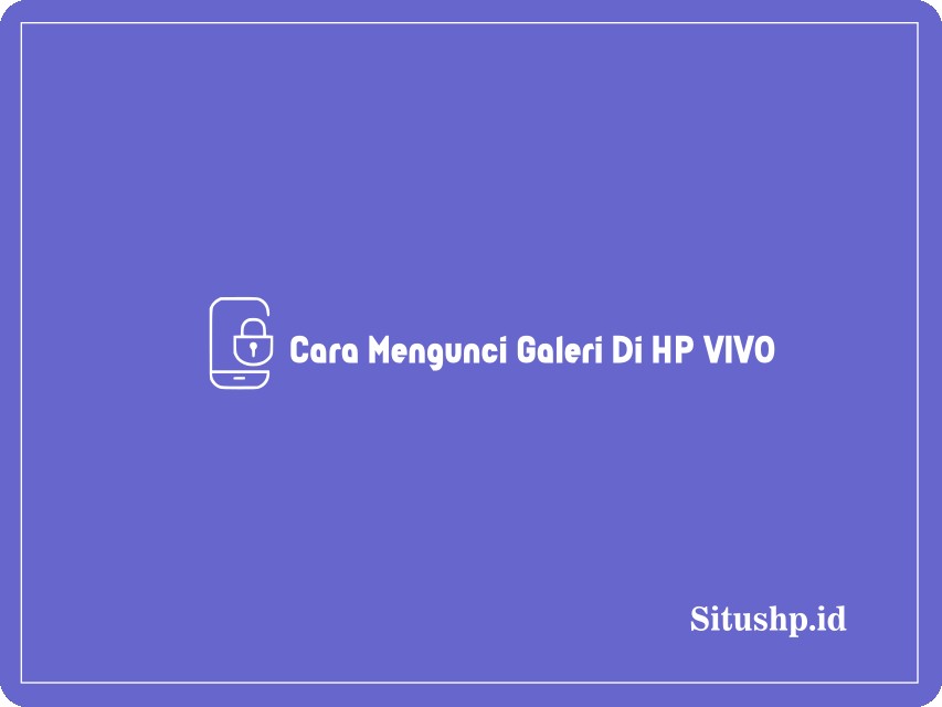 Cara mengunci galeri di HP Vivo