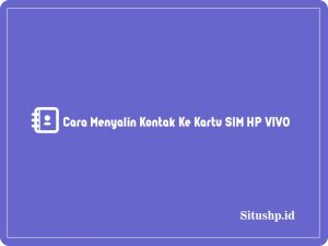 2+ Cara Menyalin Kontak Ke Kartu SIM HP VIVO Terlengkap 2024