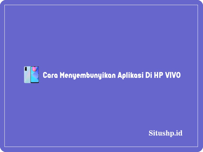 cara menyembunyikan aplikasi di HP VIVO