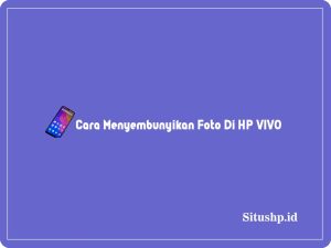 2+ Cara Menyembunyikan Foto Di HP VIVO Semua Tipe Terbaru 2023