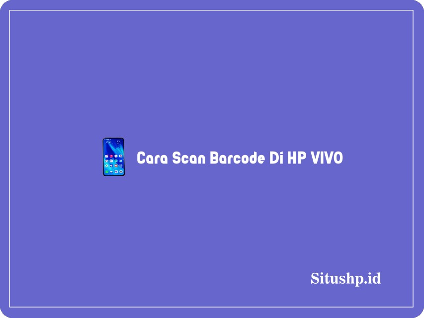 Cara scan barcode di HP VIVO