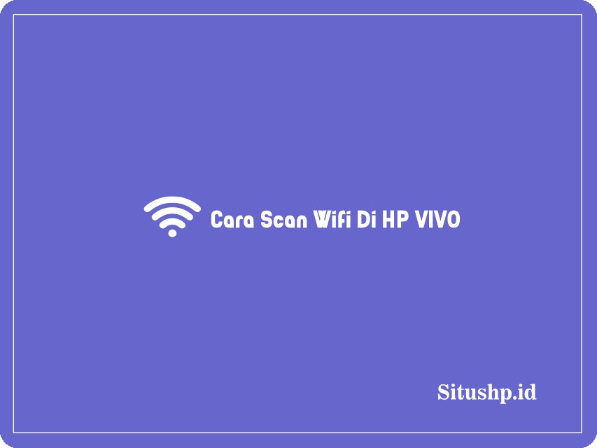 Cara scan wifi di HP Vivo