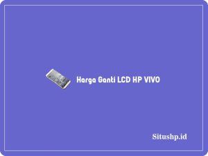 Harga Ganti LCD HP VIVO