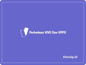 Perbedaan VIVO Dan OPPO