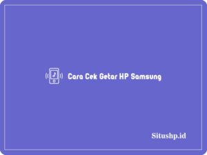 3+ Cara Cek Getar HP Samsung Yang Hilang Terbaru 2024