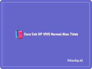 5+ Cara Cek HP VIVO Normal Atau Tidak Terlengkap 2024