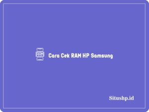 Cara Cek RAM HP Samsung