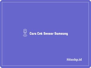 Cara Cek Sensor Samsung