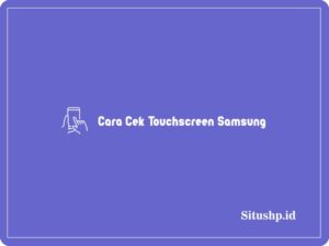 Cara Cek Touchscreen Samsung