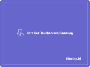 4 Cara Cek Touchscreen Samsung Dan Kode Yang Benar 2024