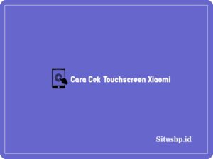 2+ Cara Cek Touchscreen Xiaomi & Kode Cek Terbaru 2024