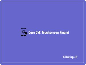 Cara cek touchscreen Xiaomi