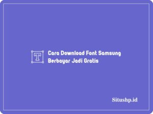 3 Cara Download Font Samsung Berbayar Jadi Gratis 2024