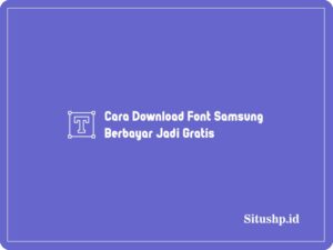 Cara Download Font Samsung Berbayar Jadi Gratis