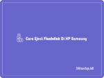 Cara Eject Flashdisk Di HP Samsung