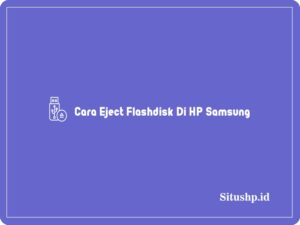 3+ Cara Eject Flashdisk Di HP Samsung Terlengkap 2024