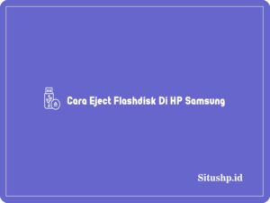 Cara Eject Flashdisk Di HP Samsung