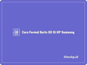 3 Cara Format Kartu SD Di HP Samsung Terlengkap 2024