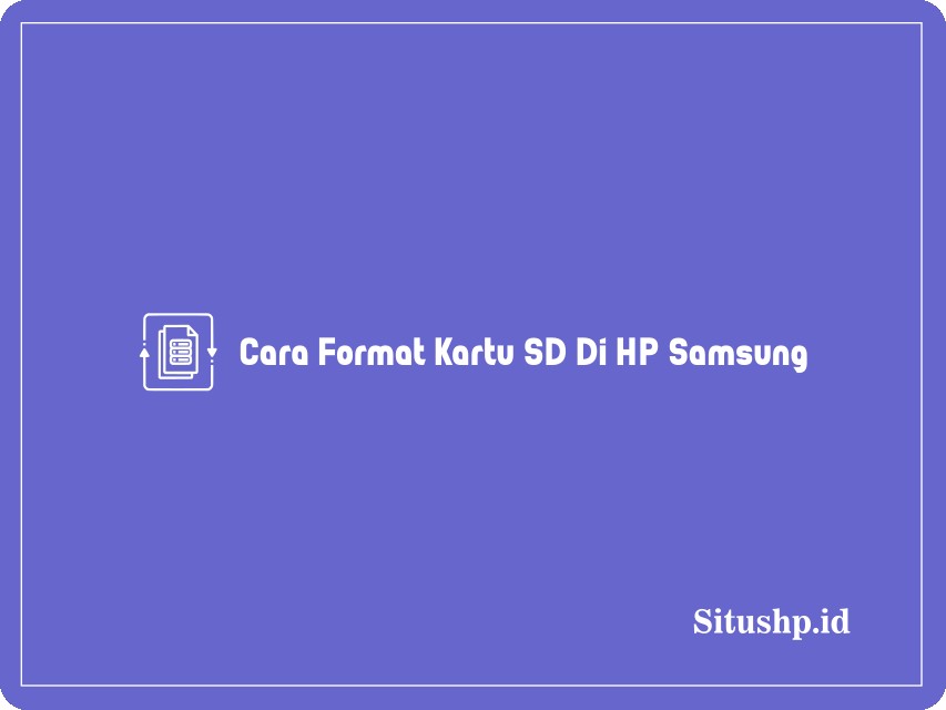 Cara Format Kartu SD Di HP Samsung
