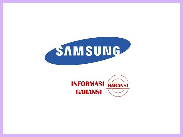 Cara Klaim Garansi Samsung