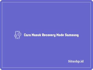 2+ Cara Masuk Recovery Mode Samsung Terlengkap 2023