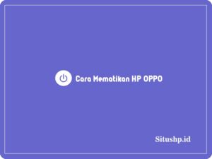 Cara mematikan HP Oppo
