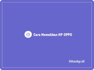 4+ Cara Mematikan HP OPPO a57 Terbaru 2024