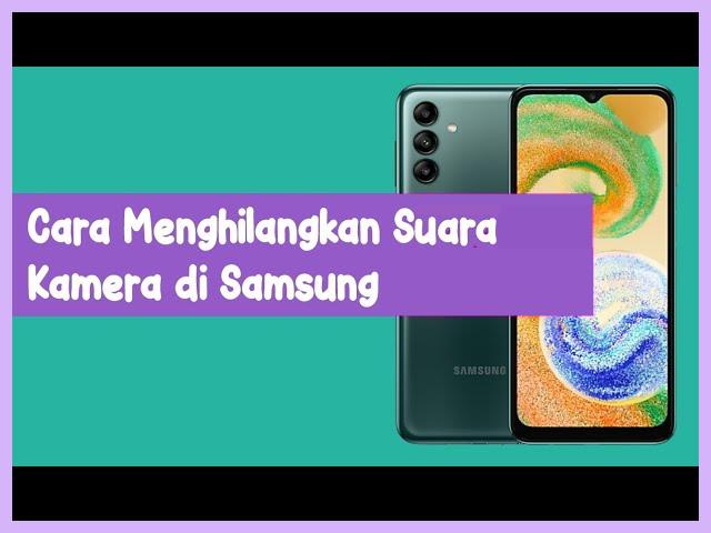 Cara Mematikan Suara Kamera Samsung