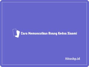 Cara Memunculkan Ruang Kedua Xiaomi