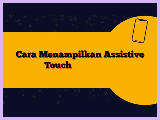 Cara Mengaktifkan Assistive Touch Di Samsung