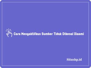 Cara mengaktifkan sumber tidak dikenal Xiaomi