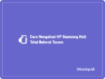 Cara Mengatasi HP Samsung Mati Total Baterai Tanam