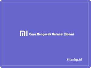 Cara mengecek garansi Xiaomi