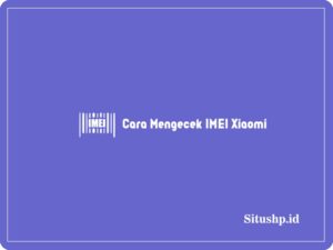 Cara mengecek IMEI Xiaomi