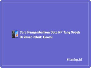 3 Cara Mengembalikan Data HP Yang Sudah Di Reset Pabrik Xiaomi 2024