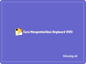 cara mengembalikan keyboard Vivo