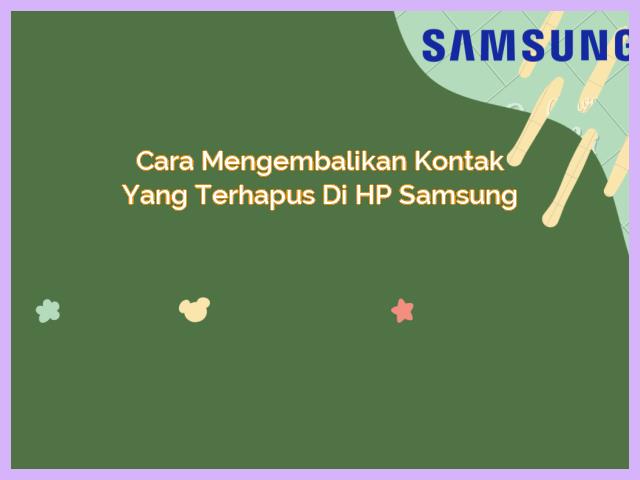 Cara Mengembalikan Kontak Yang Terhapus Di HP Samsung